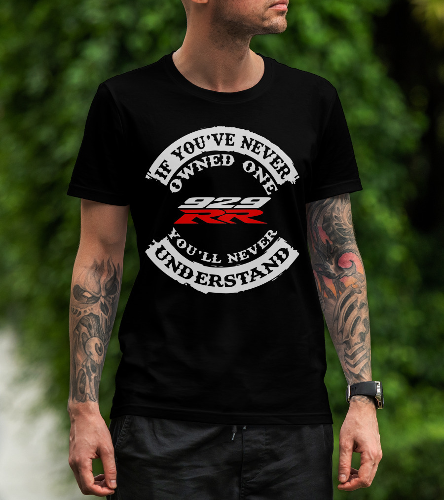 Honda 929 RR If You've Never Owned One You'll Never Understand T-Shirt