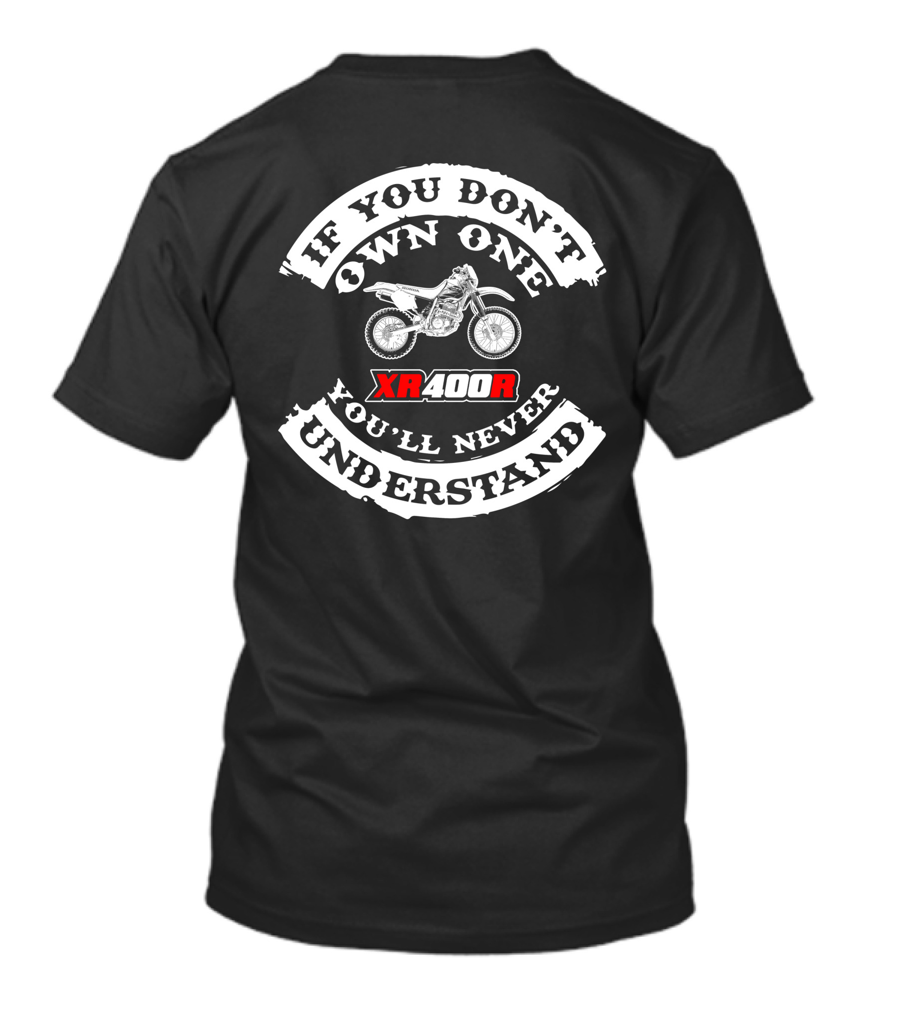 If You Don't Own One You'll Never Understand XR400R Honda T-Shirt