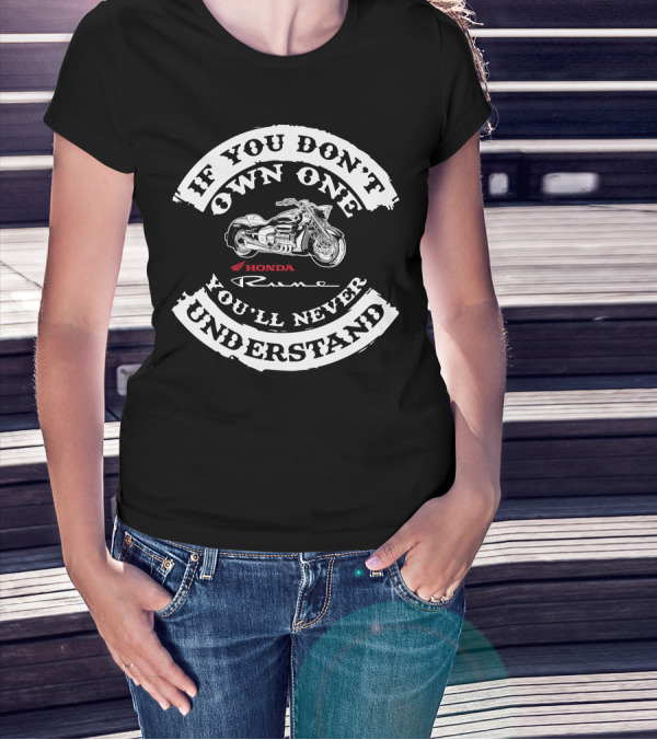 If You Don't Own One You'll Never Understand Honda Rune T-Shirt