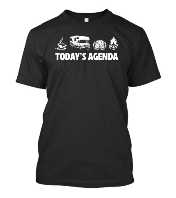 Today's Agenda Lazy Daze RV Coffee Beer Campfire T-Shirt