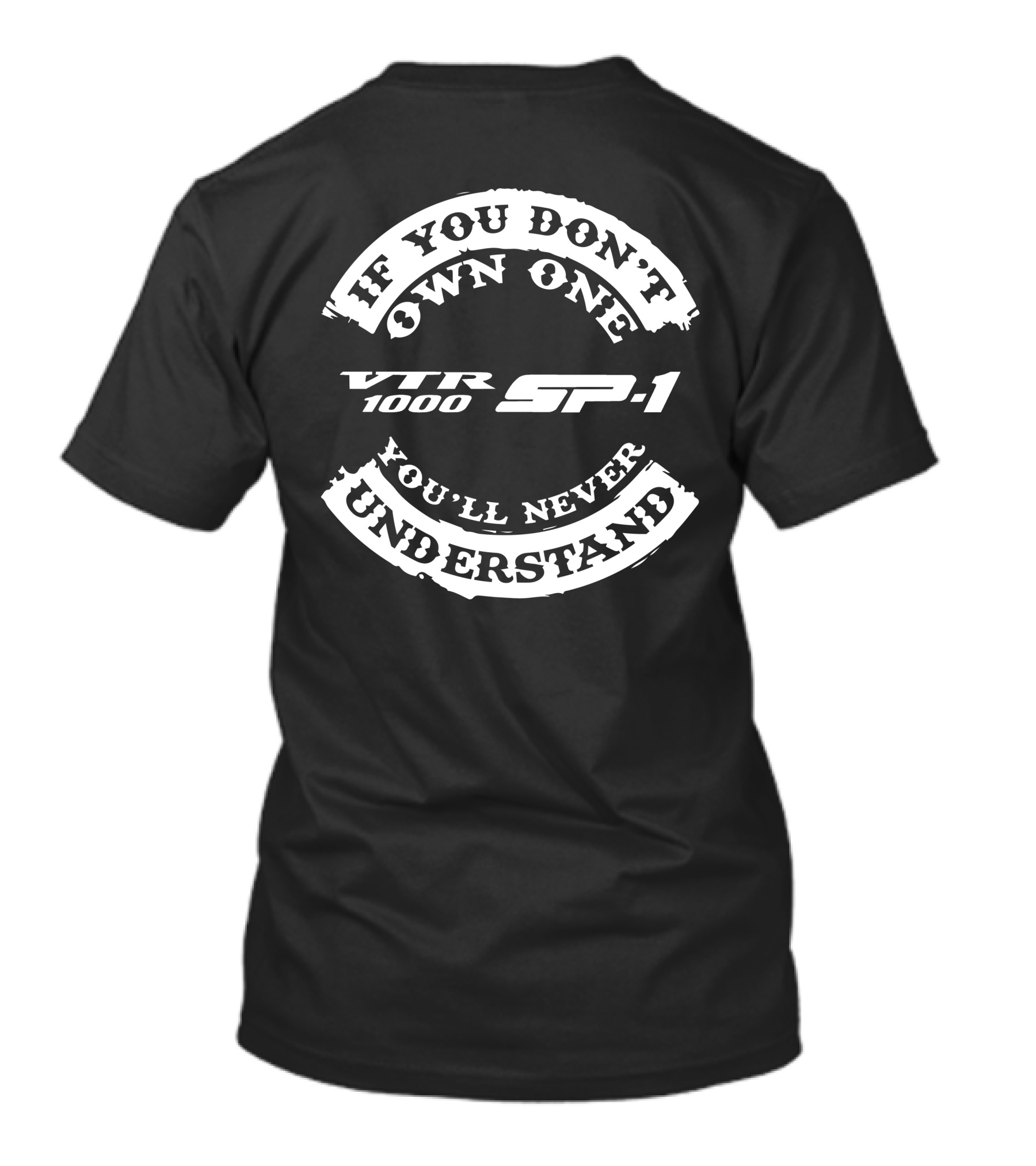 If You Don't Own One Honda VTR1000 SP1 You'll Never Understand T-Shirt