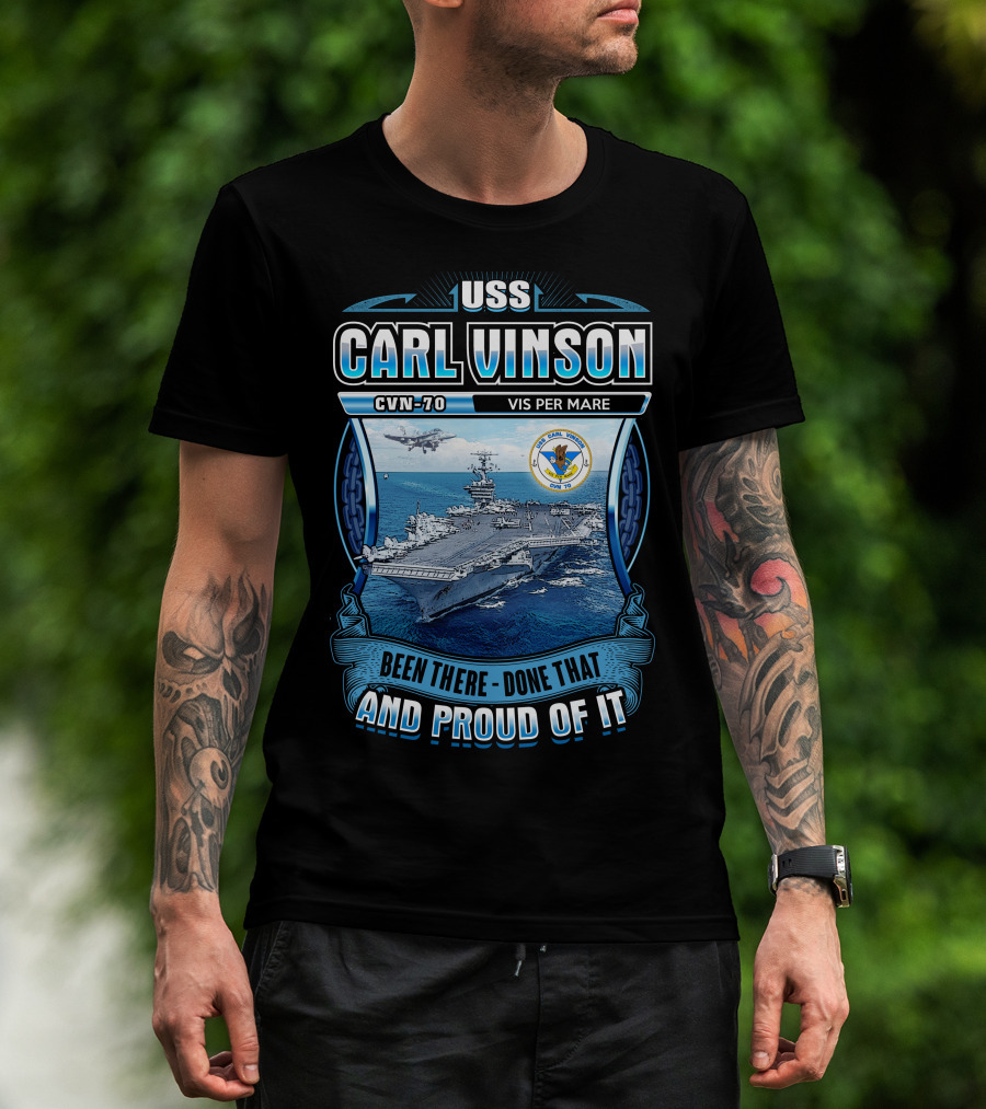 Uss Carl Vinson Cvn-70 Vis Per Mare Been There Done That And Proud Of It T-Shirt
