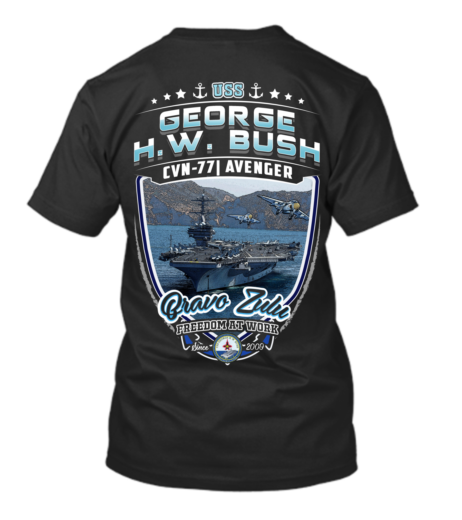 Uss George H.w. Bush Cvn-77 Avenger Bravo Zulu Freedom At Work Since 2009 T-Shirt