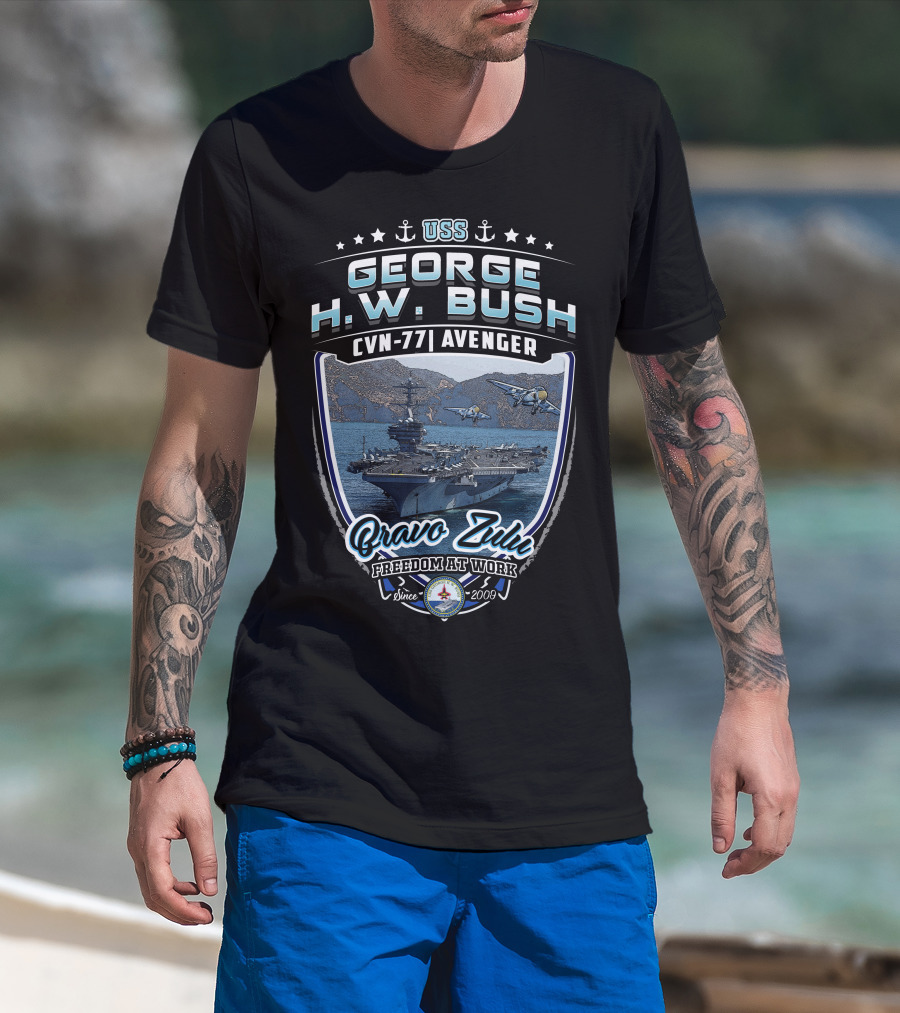 Uss George H.w. Bush Cvn-77 Avenger Bravo Zulu Freedom At Work Since 2009 T-Shirt