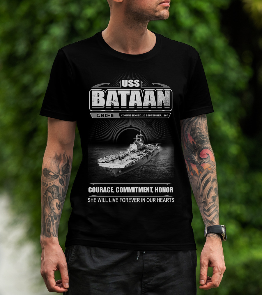 Uss Bataan Lhd-5 Courage Commitment Honor She Will Live Forever In Our Hearts Commissioned 20 September 1997 T-Shirt