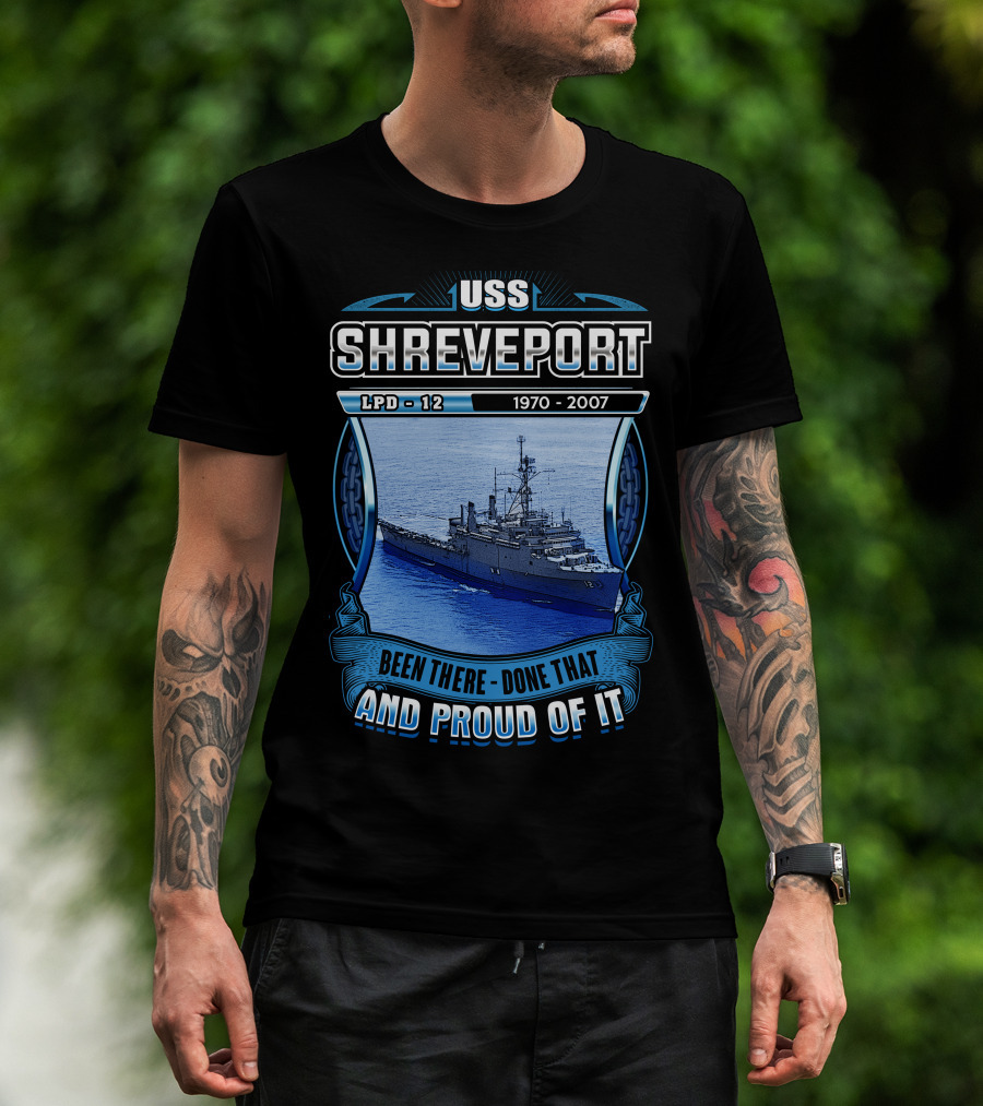 Uss Shreveport Lpd-12 1970-2007 Been There Done That And Proud Of It T-Shirt