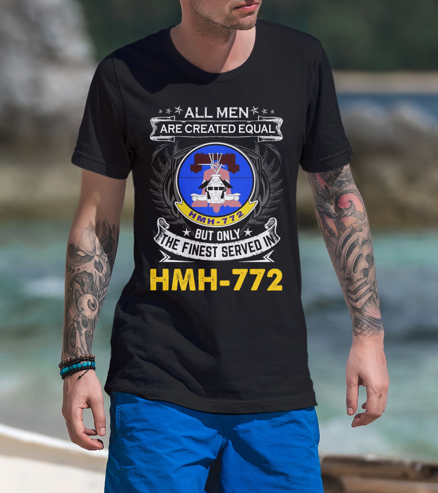 All Men Are Created Equal But Only The Finest Served In Hmh-772 T-Shirt