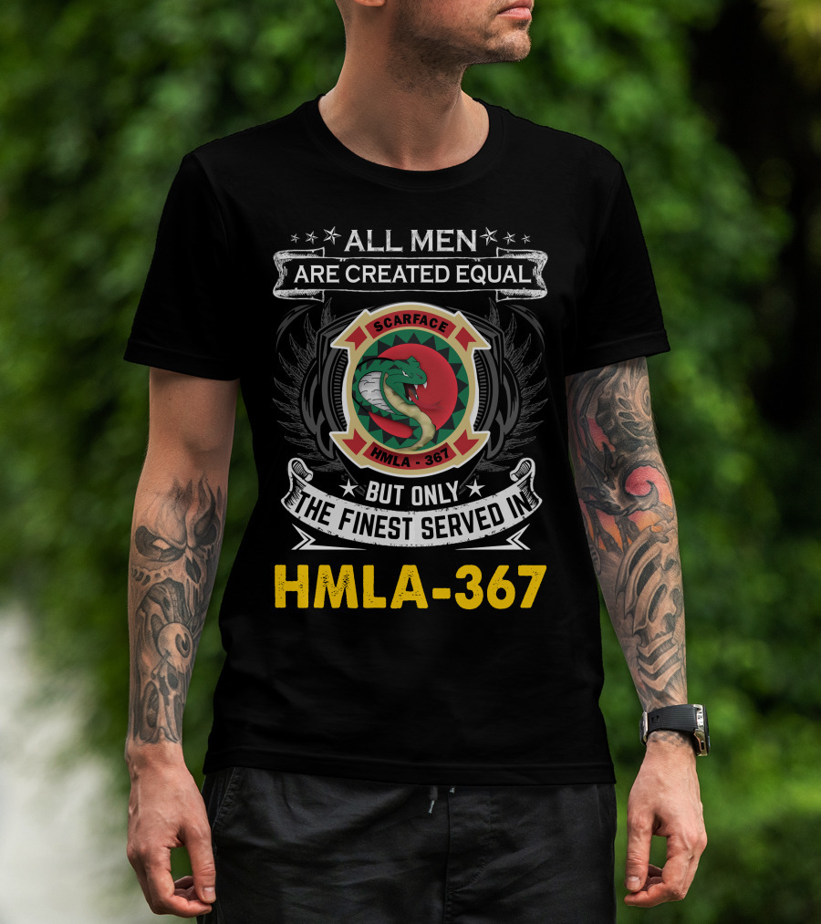 All Men Are Created Equal But Only The Finest Served In Hmla-367 Scarface T-Shirt