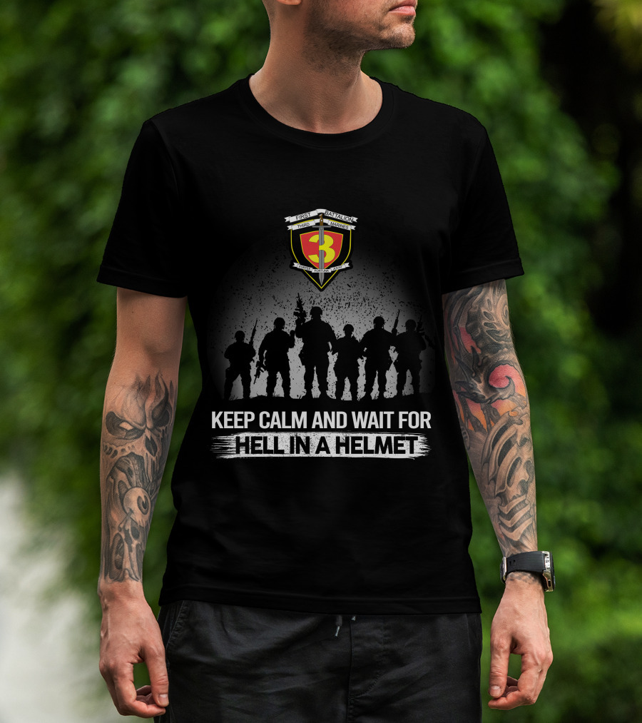 1St Battalion 3Rd Marines Keep Calm And Wait For Hell In A Helmet T-Shirt