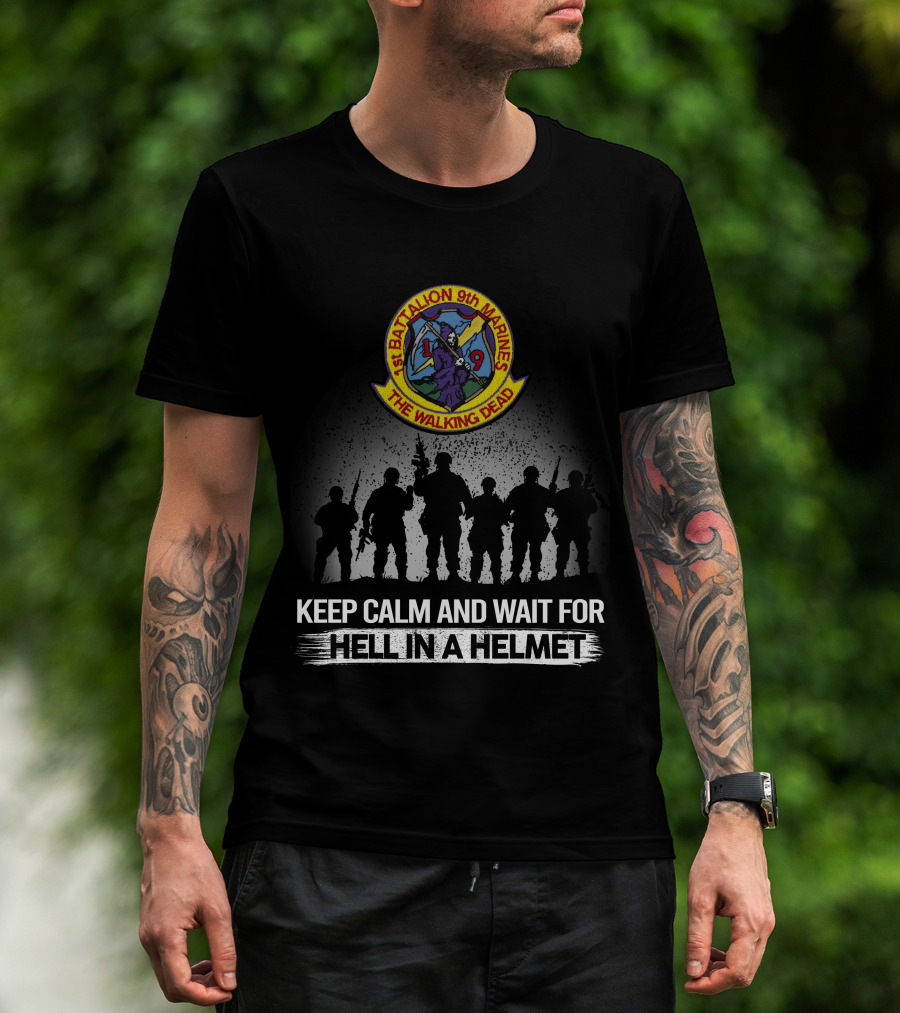 1St Battalion 9Th Marines The Walking Dead Keep Calm And Wait For Hell In A Helmet T-Shirt