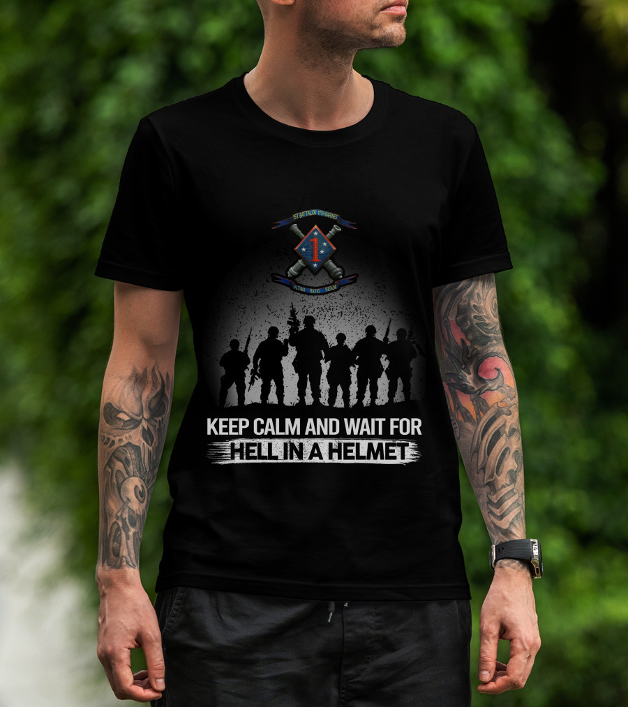 1St Battalion 11Th Marines Keep Calm And Wait For Hell In A Helmet Silhouette Olympic Dakto Huecity T-Shirt