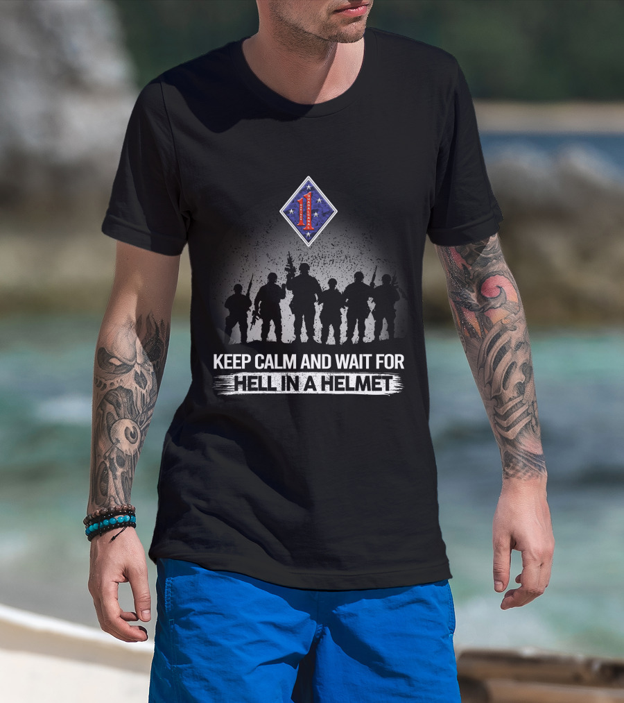 1St Marine Division Keep Calm And Wait For Hell In A Helmet T-Shirt