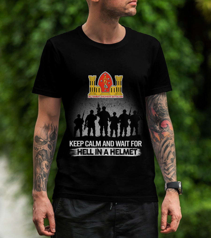 2Nd Combat Engineer Battalion Keep Calm And Wait For Hell In A Helmet T-Shirt