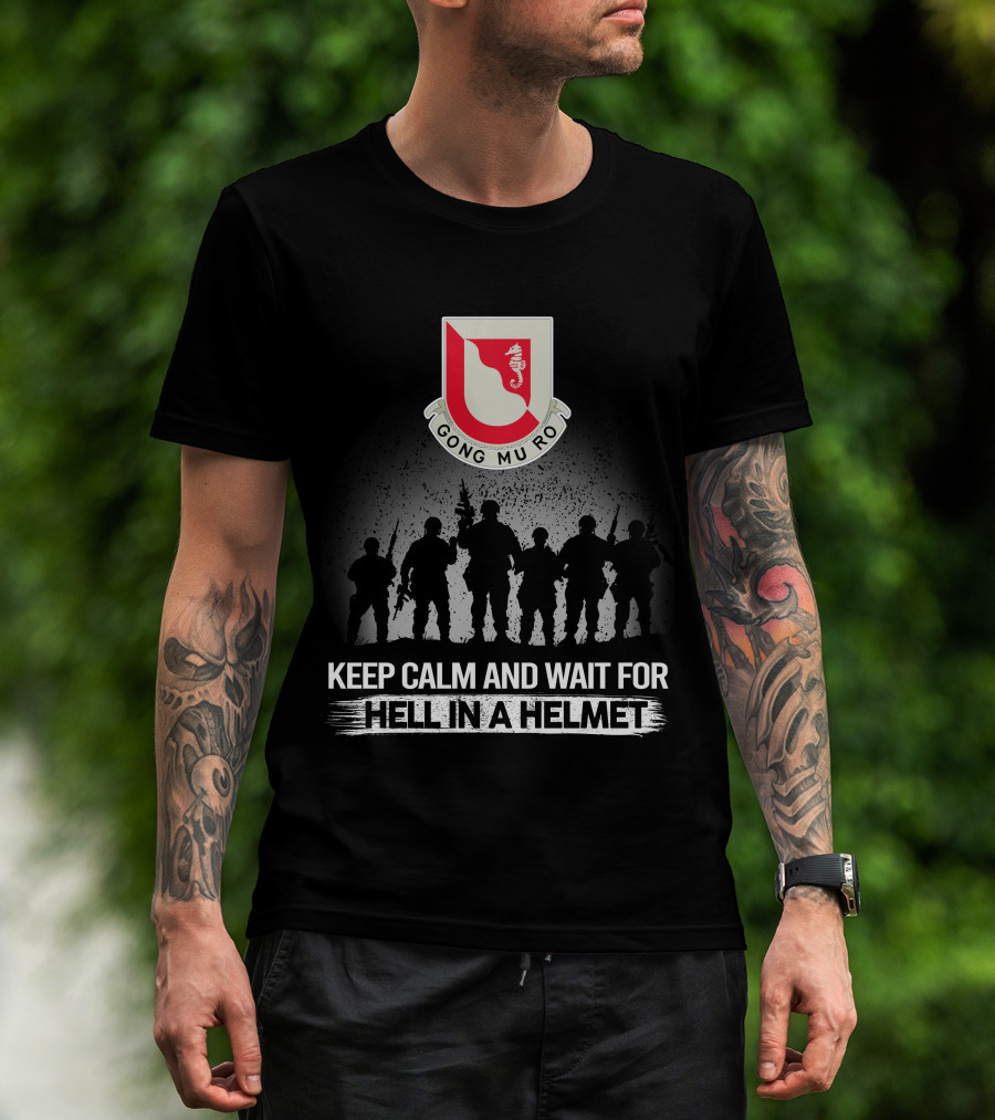 14Th Engineer Battalion Gong Mu Ro Keep Calm And Wait For Hell In A Helmet T-Shirt