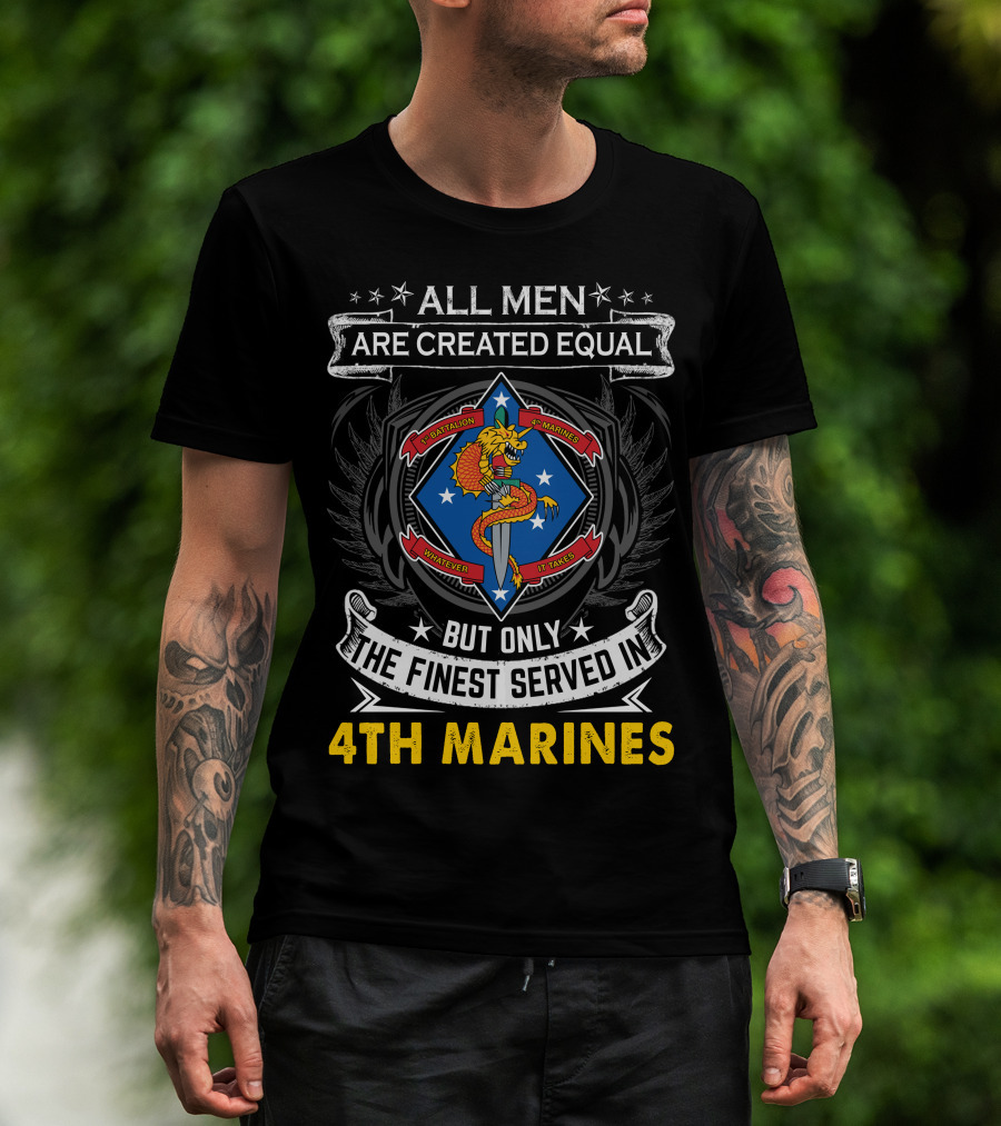 All Men Are Created Equal But Only The Finest Served In 1St Battalion 4Th Marines T-Shirt