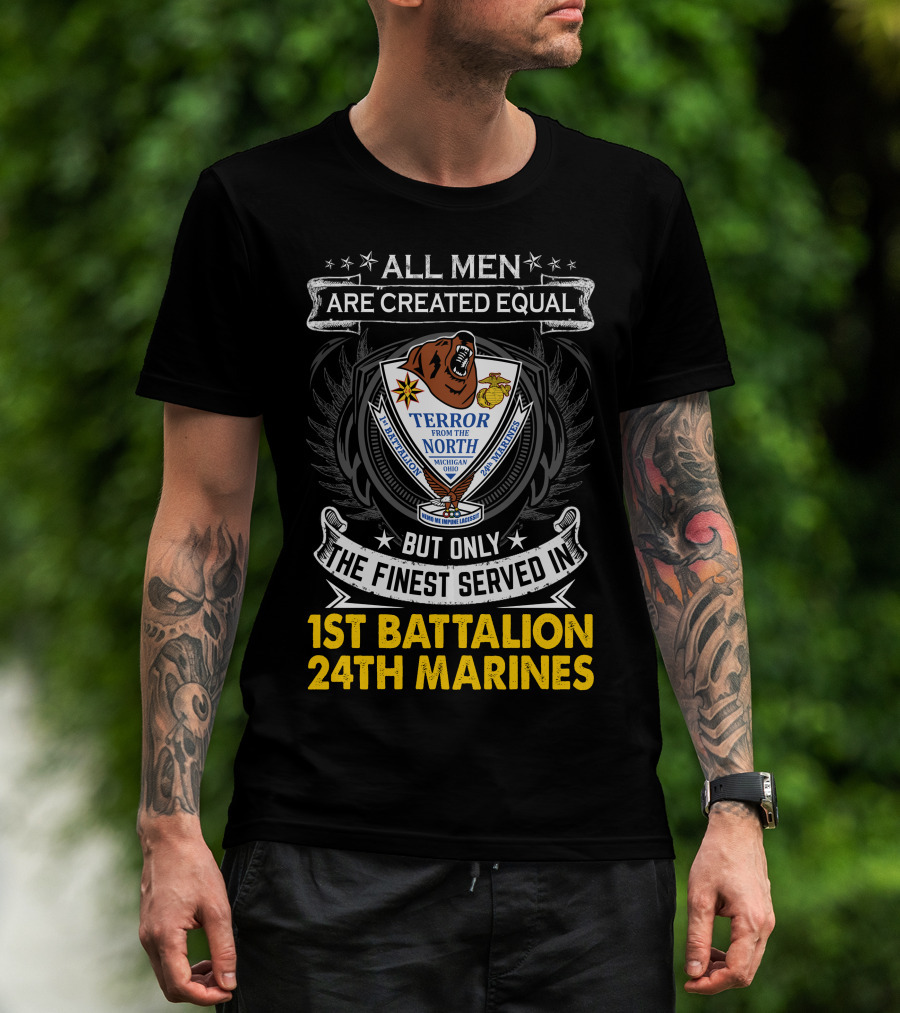 1St Battalion 24Th Marines Terror From The North Michigan Ohio All Men Are Created Equal But Only The Finest Served Crest T-Shirt