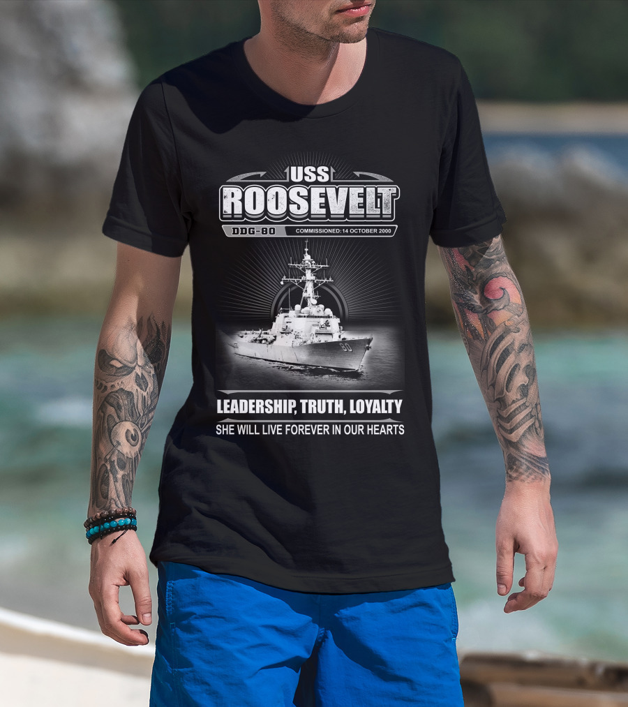 Uss Roosevelt Ddg-80 Leadership Truth Loyalty Commissioned 14 October 2000 T-Shirt