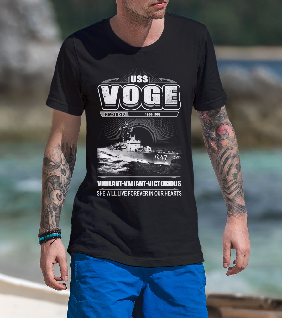 Uss Voge Ff-1047 1966-1989 Vigilant Valiant Victorious She Will Live Forever In Our Hearts T-Shirt