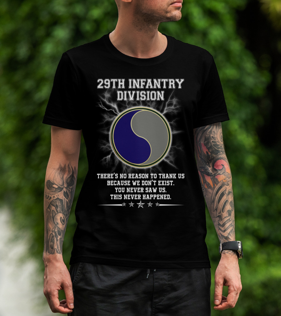 29Th Infantry Division You Never Saw Us This Never Happened T-Shirt