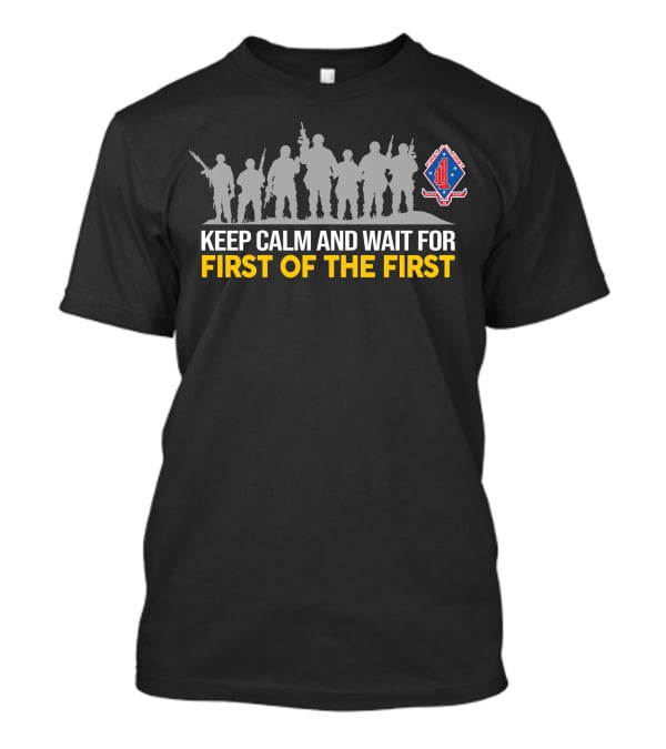 Keep Calm And Wait For First Of The First 1St Battalion 1St Marines T-Shirt