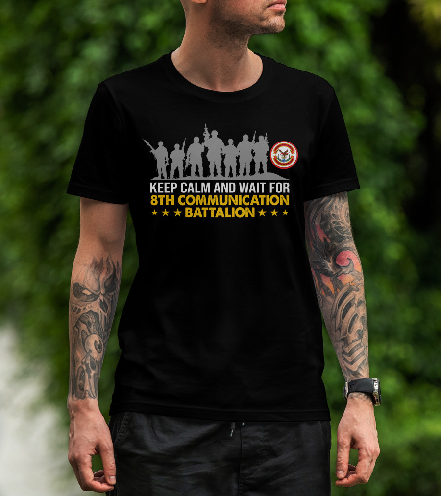 Keep Calm And Wait For 8Th Communication Battalion Military Silhouette Stars T-Shirt