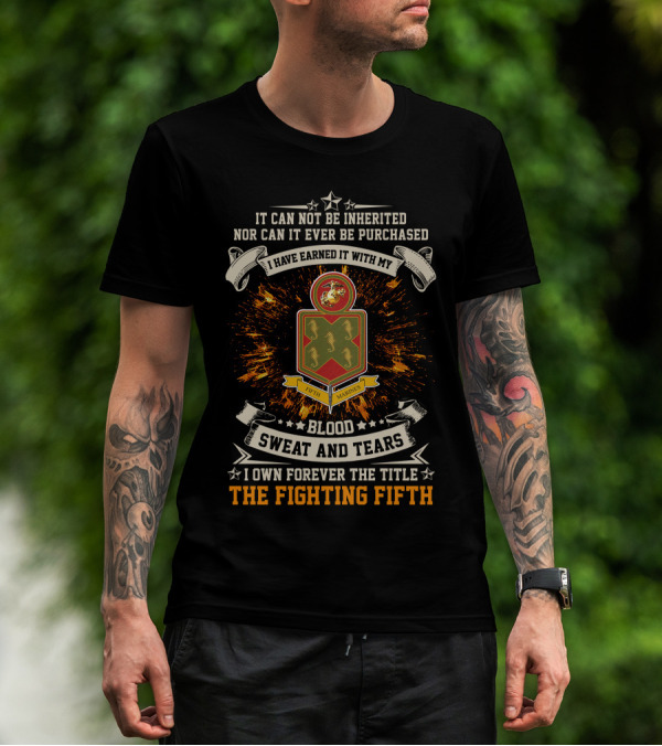 The Fighting Fifth 5th Marine Regiment Blood Sweat And Tears T-Shirt