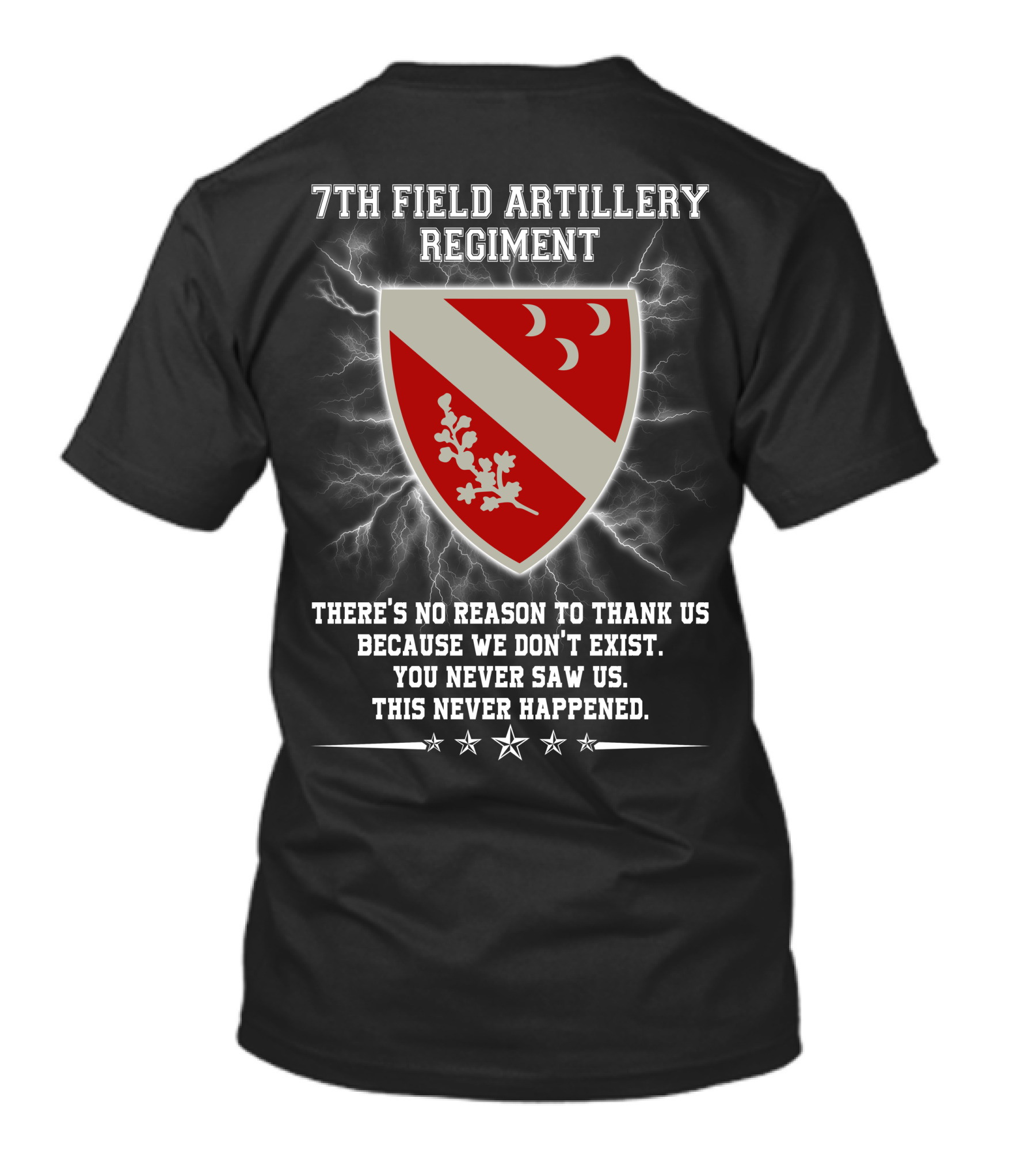 7th Field Artillery Regiment You Never Saw Us This Never Happened T-Shirt