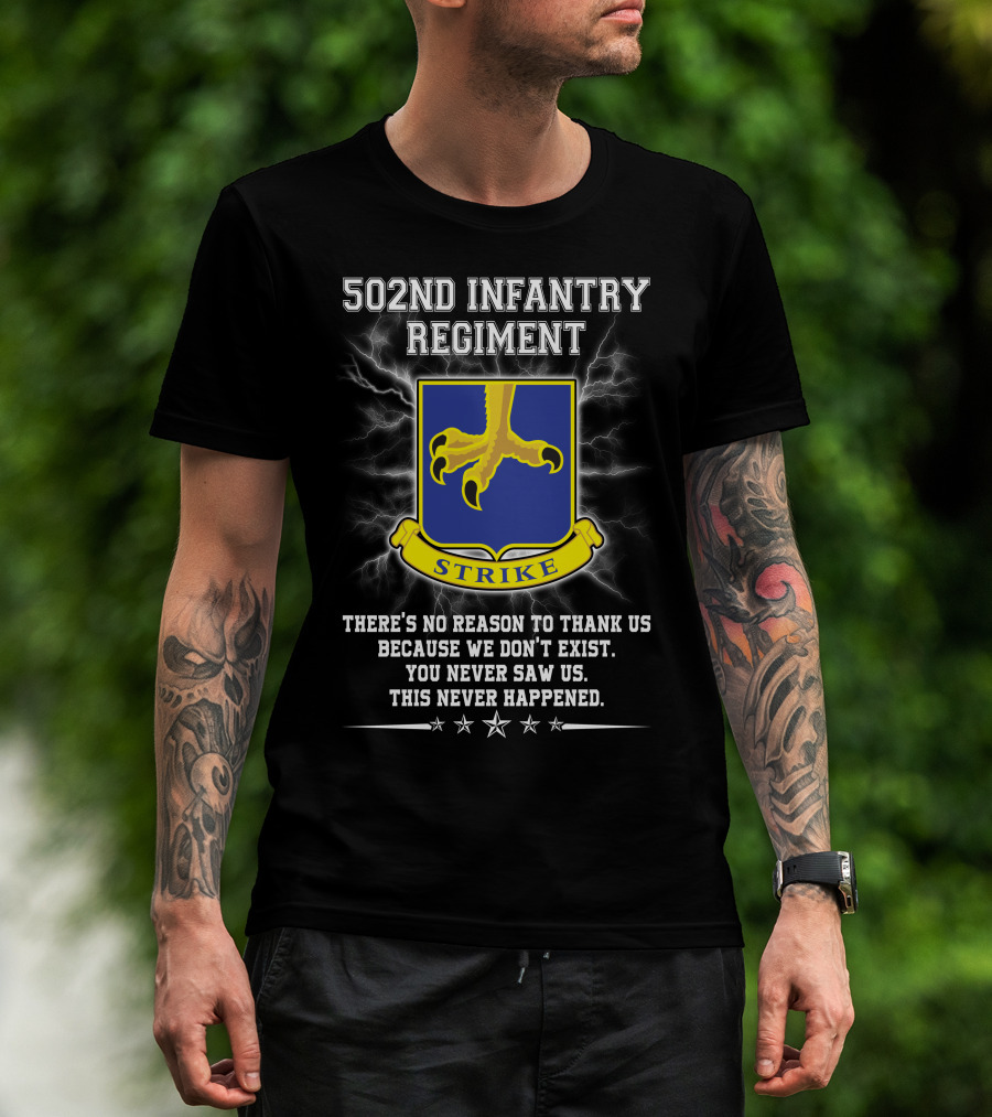502Nd Infantry Regiment Strike You Never Saw Us This Never Happened T-Shirt