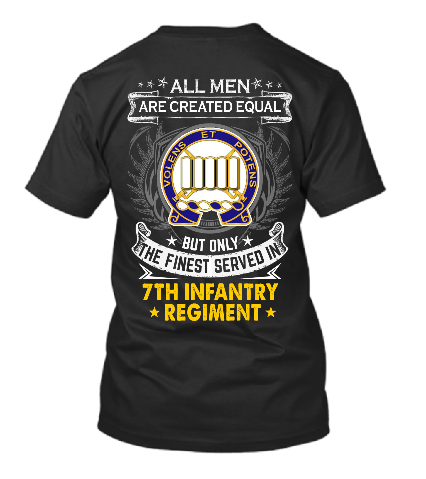All Men Are Created Equal But Only The Finest Served In 7Th Infantry Regiment T-Shirt