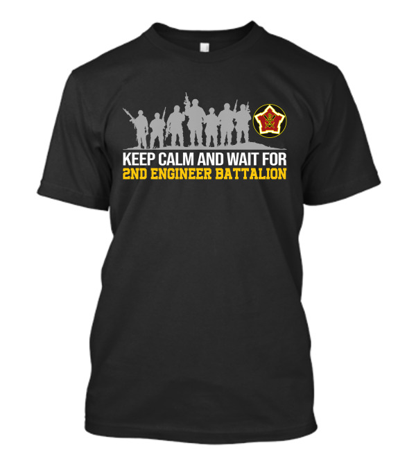 Keep Calm And Wait For 2nd Engineer Battalion Silhouettes With Emblem T-Shirt