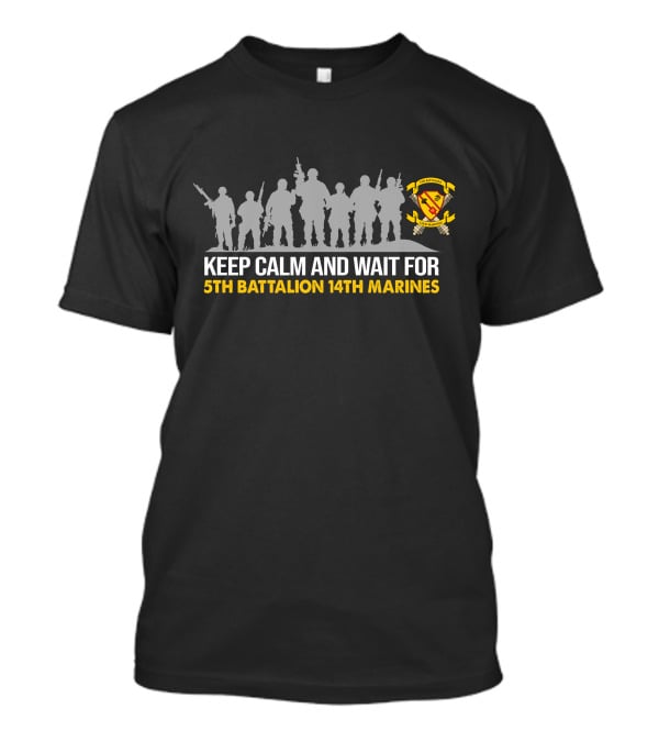 Keep Calm And Wait For 5Th Battalion 14Th Marines Silhouette T-Shirt