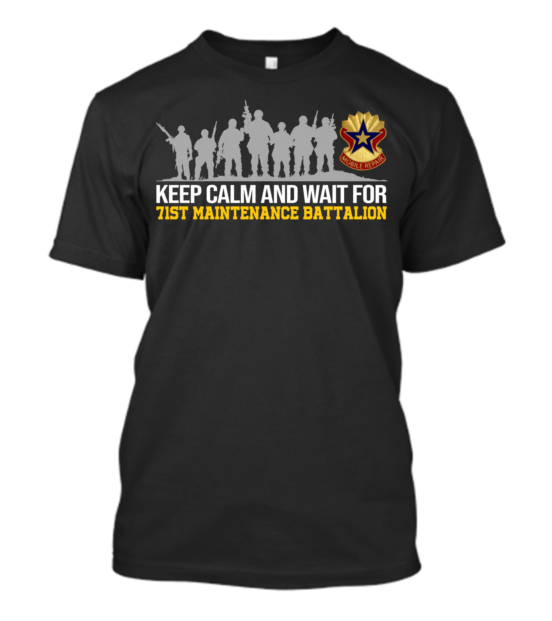 KEEP CALM AND WAIT FOR 71ST MAINTENANCE BATTALION MOBILE REPAIR T-Shirt