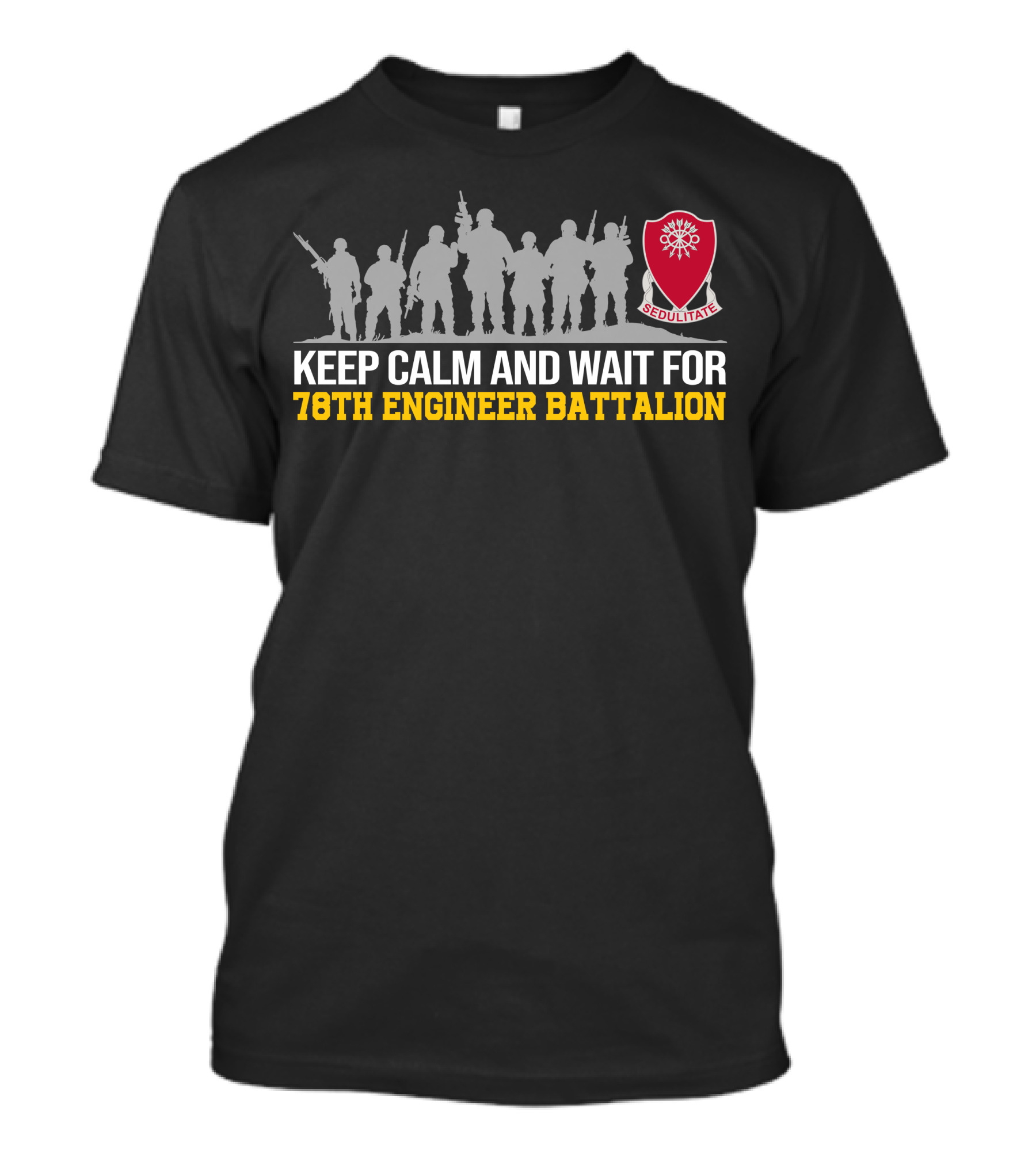 KEEP CALM AND WAIT FOR 78TH ENGINEER BATTALION SEDULITATE T-Shirt