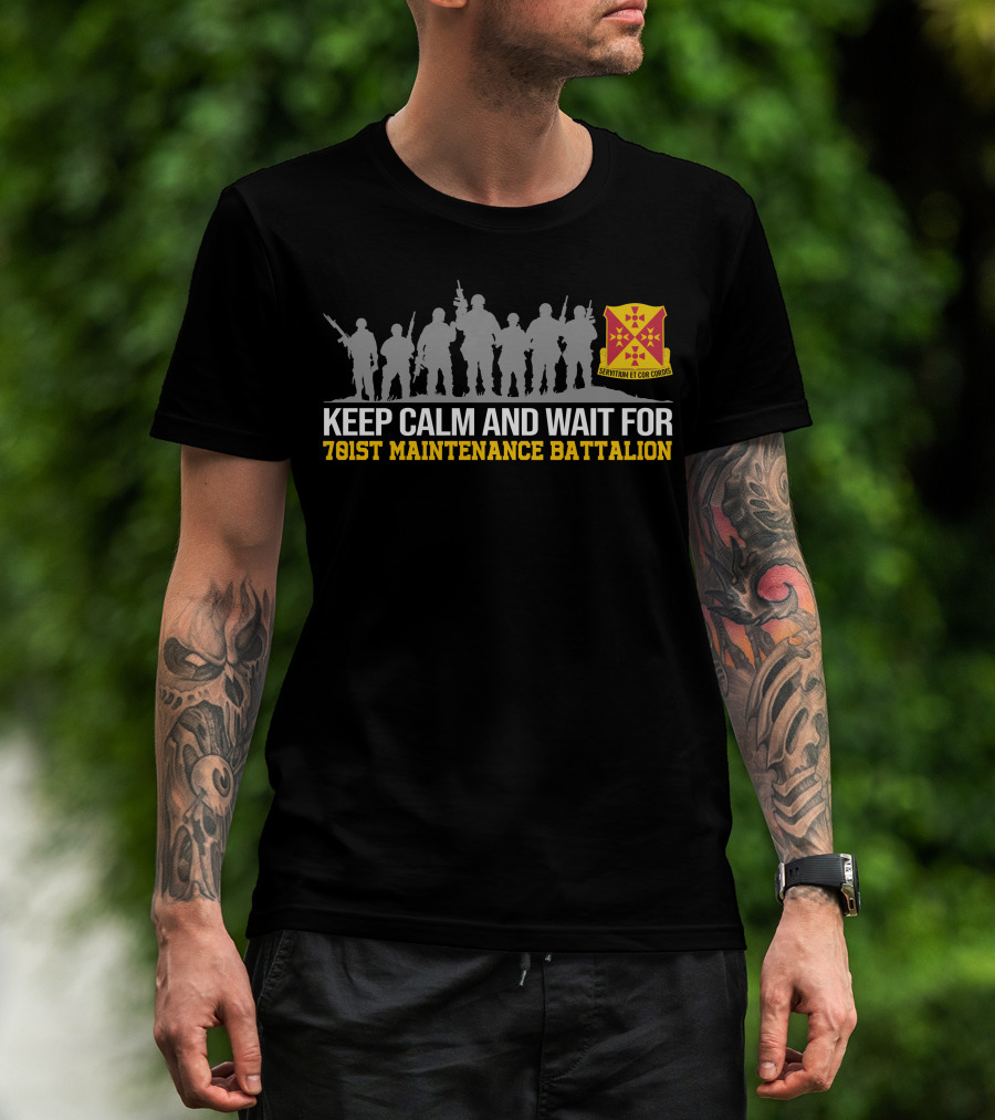 Keep Calm And Wait For 701st Maintenance Battalion Servitium Et Cor Cordis T-Shirt