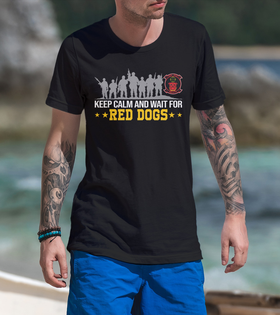 Hmla-773 Keep Calm And Wait For Red Dogs Red Dogs Militia T-Shirt