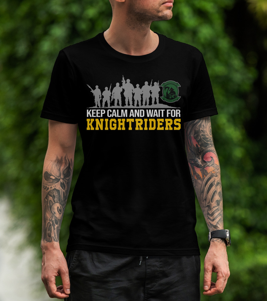 Keep Calm And Wait For Knightriders Vmm-164 Knightriders Silhouettes Insignia T-Shirt