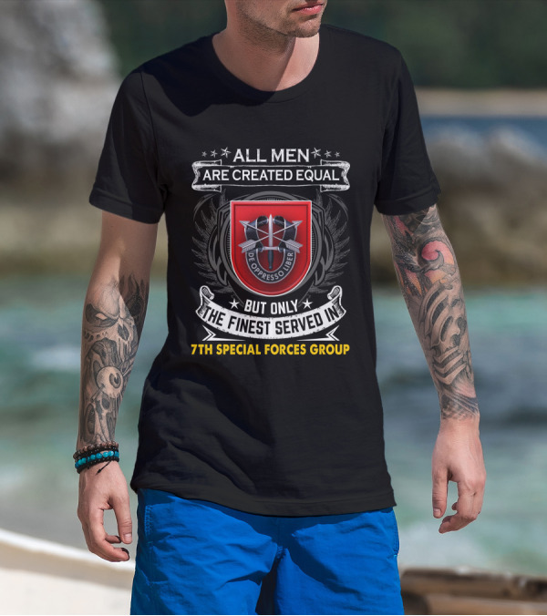 ALL MEN ARE CREATED EQUAL BUT ONLY THE FINEST SERVED IN 7TH SPECIAL FORCES GROUP DE OPPRESSO LIBER T-Shirt