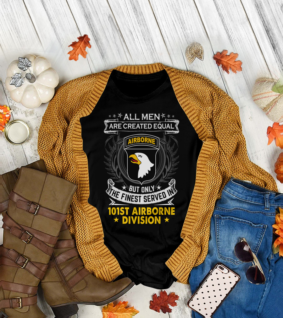 All Men Are Created Equal But Only The Finest Served In 101St Airborne Division T-Shirt