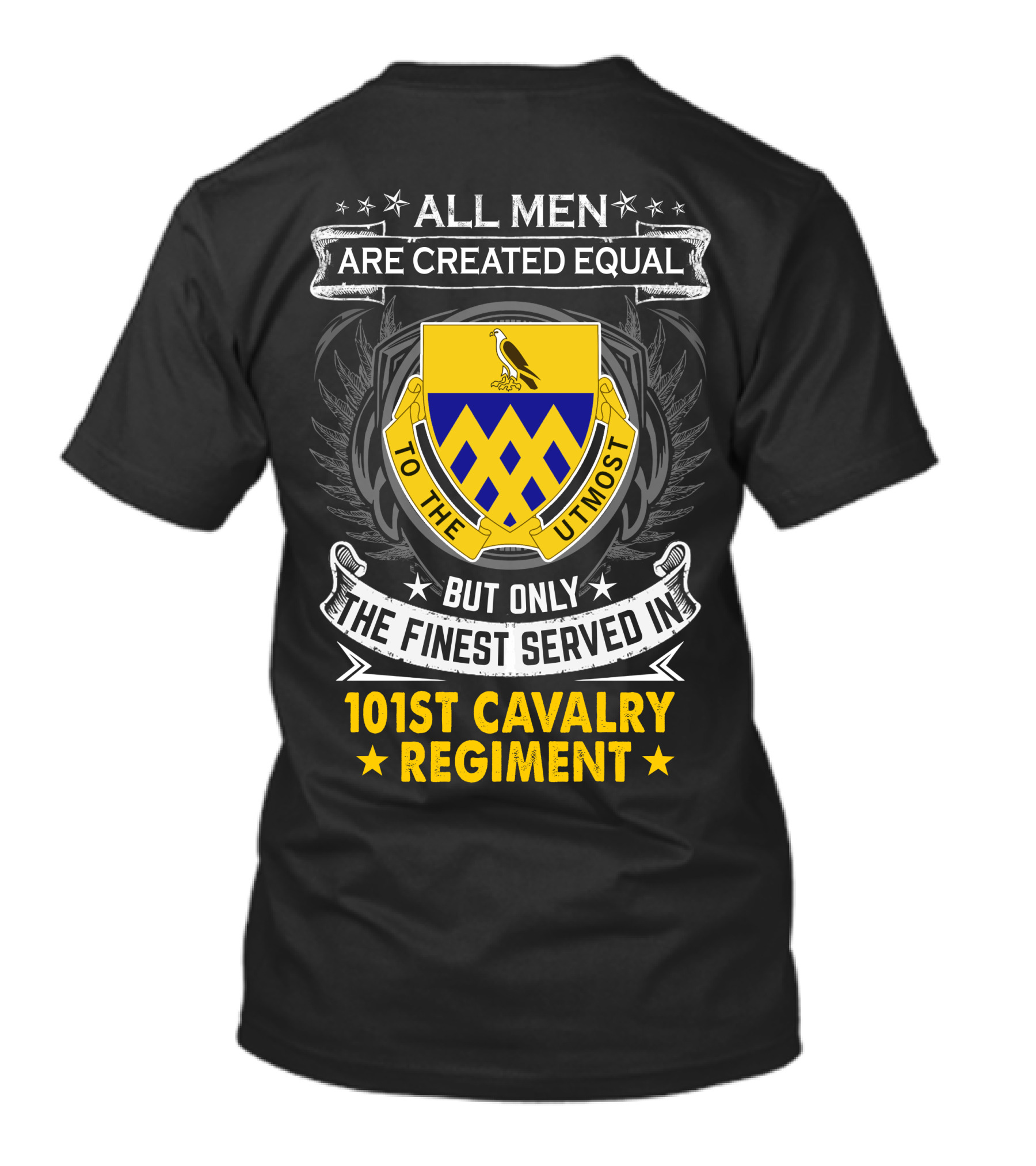 All Men Are Created Equal But Only The Finest Served In 101St Cavalry Regiment T-Shirt