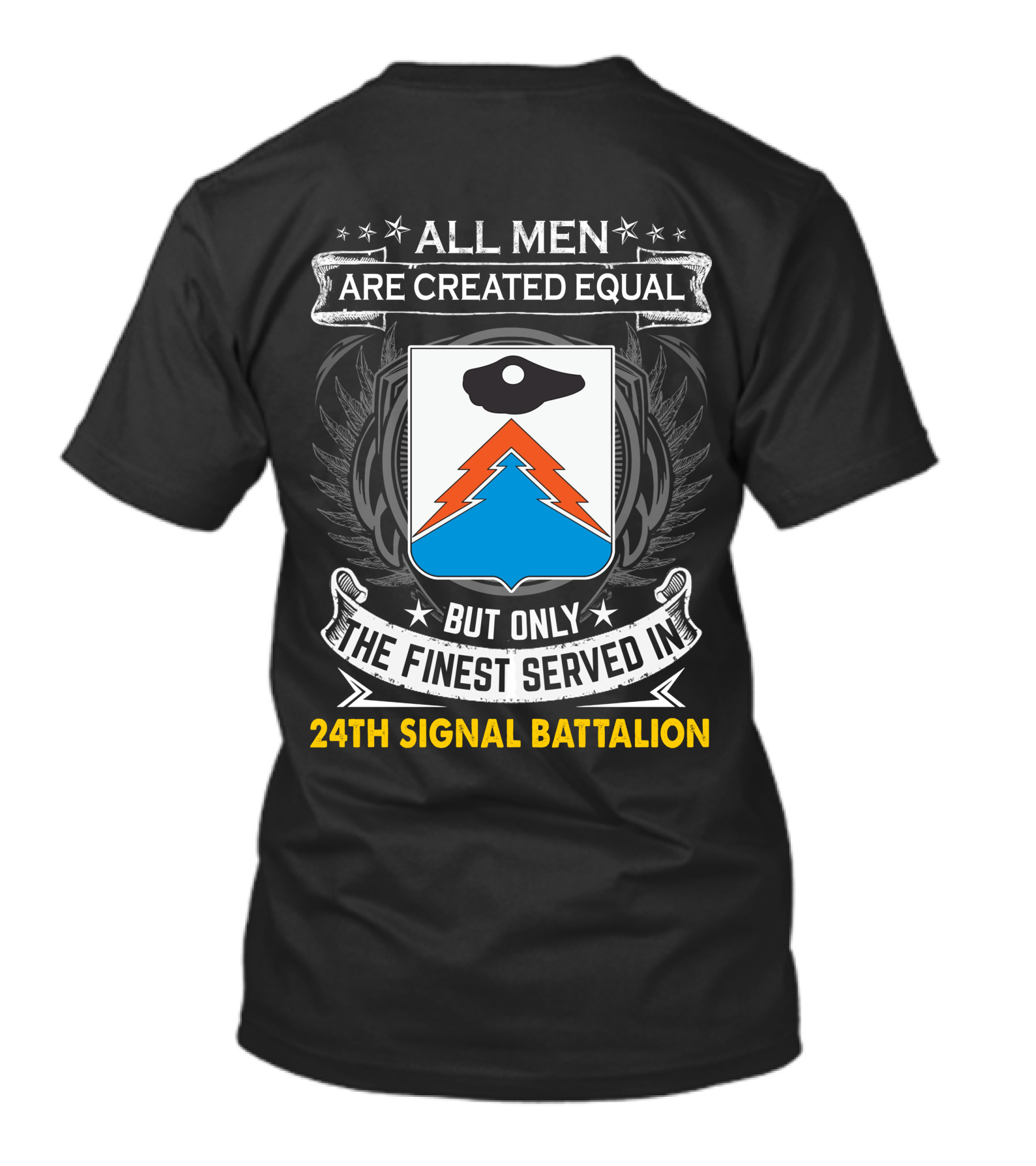 All Men Are Created Equal But Only The Finest Served In 24Th Signal Battalion Star Emblem And Crest Wings T-Shirt