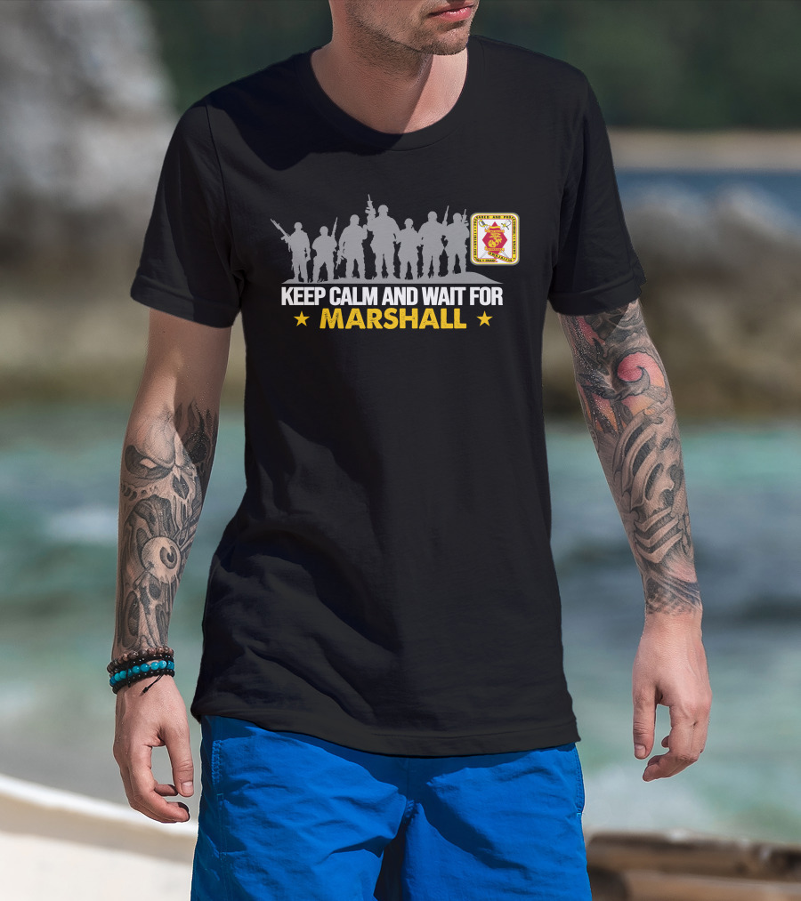 2Nd Battalion 23Rd Marines Keep Calm And Wait For Marshall T-Shirt