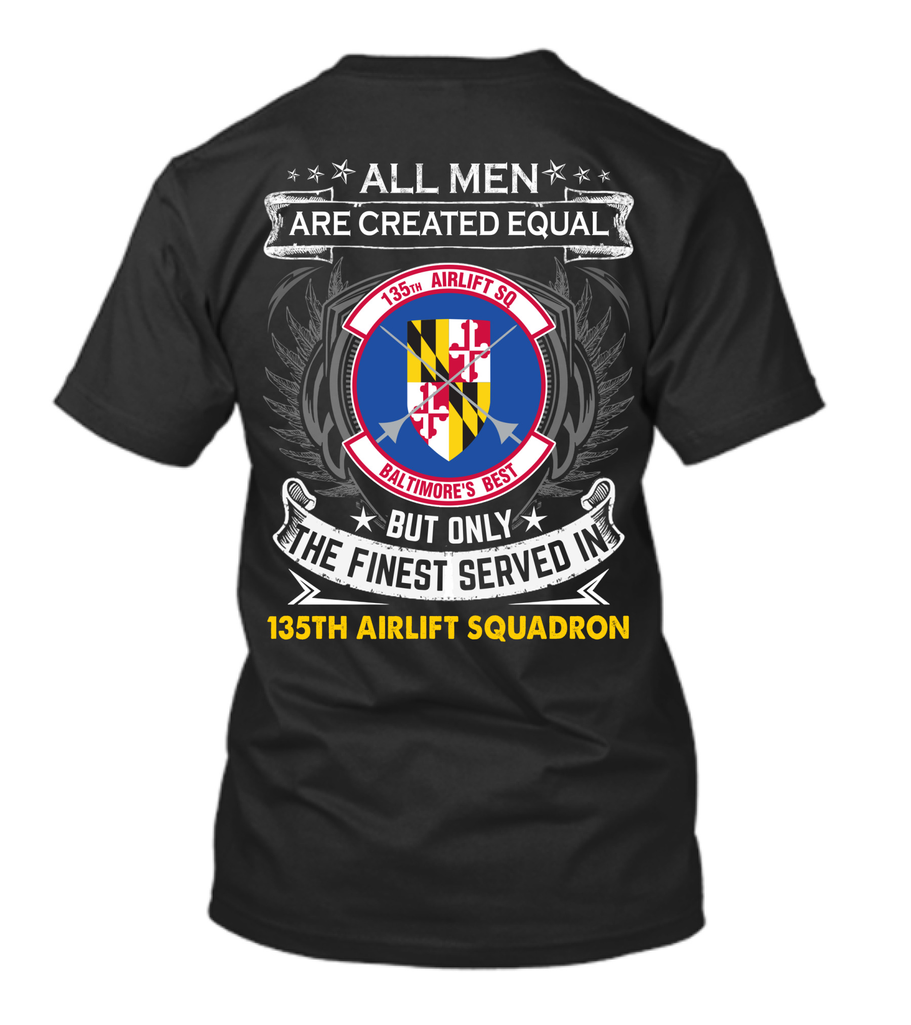 135Th Airlift Squadron Baltimore's Best All Men Are Created Equal But Only The Finest Served T-Shirt