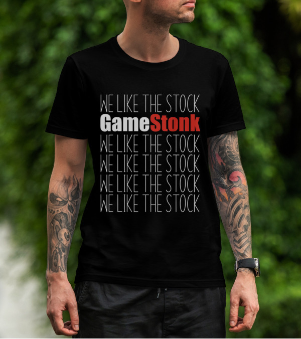 We Like The Stock GameStonk We Like The Stock GME We Like The Stock We Like The Stock We Like The Stock We Like The Stock T-Shirt