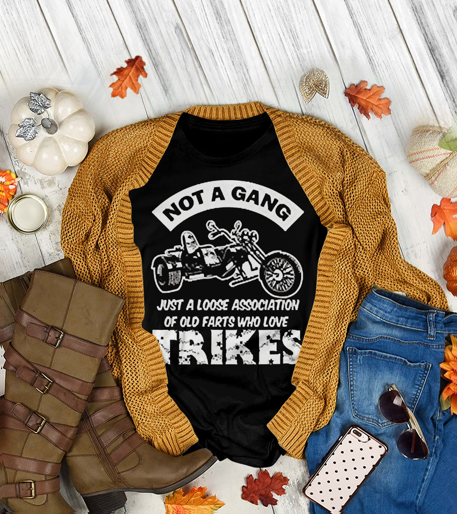 Not a Gang Loose Association Trike Old Farts Motorcycle Trikers T-Shirt
