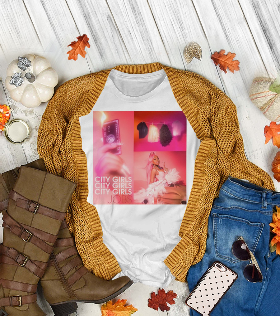 City Girls City Girls City Girls Jobs T-Shirt