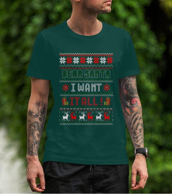 Dear Santa I Want It All Christmas Sweater Reindeer And Snowflakes T-Shirt