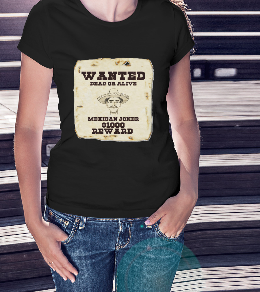 Wanted Dead Or Alive Mexican Joker $1000 Reward T-Shirt