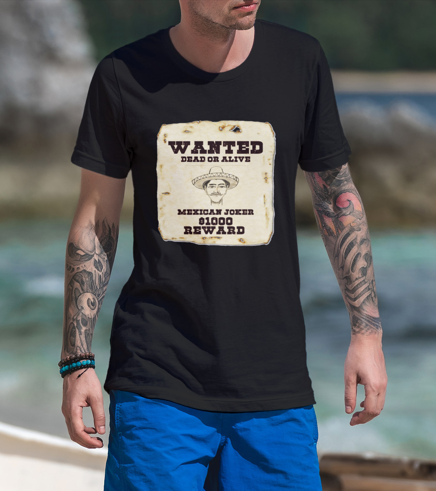 Wanted Dead Or Alive Mexican Joker $1000 Reward T-Shirt