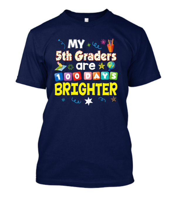 MY 5th Graders Are 100 Days Brighter Pencil Globe Stars T-Shirt