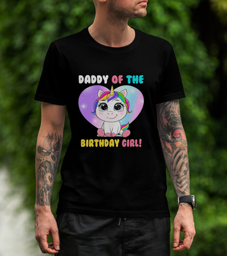 DADDY OF THE BIRTHDAY GIRL Unicorn With Rainbow Heart T-Shirt